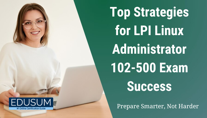 Top Strategies for LPI Linux Administrator 102-500 Exam Success