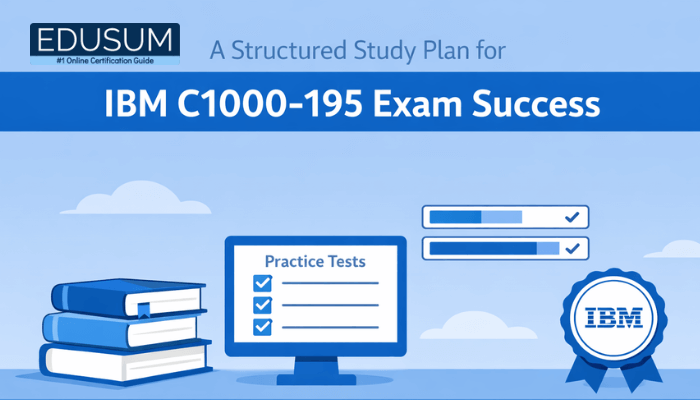 A Structured Study Plan for IBM C1000-195 Exam Success