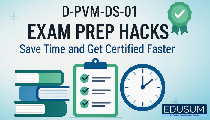 D-PVM-DS-01 Exam Prep Hacks: Save Time and Get Certified Faster