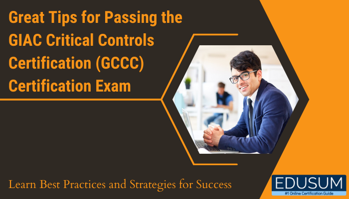 Great Tips for Passing the GIAC Critical Controls Certification (GCCC) Certification Exam