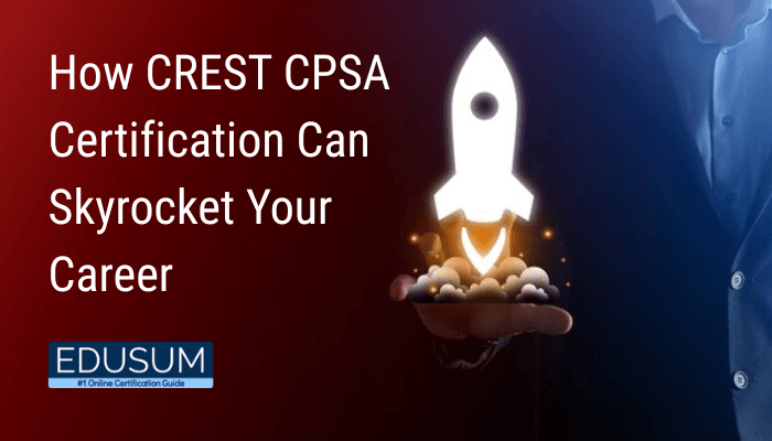 The image showcases a vibrant design with the headline "How CREST CPSA Certification Can Skyrocket Your Career" in bold white text on a gradient red background. It features a striking visual of a glowing rocket launching upward from a hand, symbolizing growth and achievement. At the bottom-left corner, the Edusum logo is displayed alongside the tagline "#1 Online Certification Guide," emphasizing the platform's role in professional development.