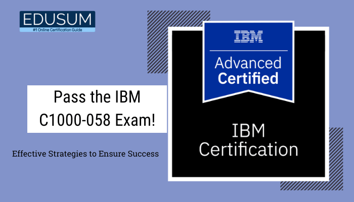 Pass the IBM C1000-058 Exam!