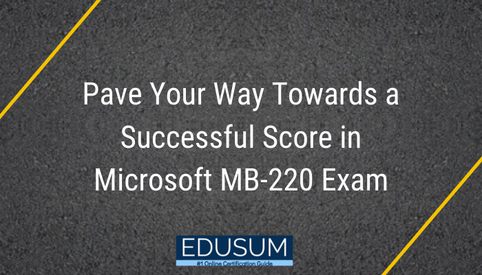 Reliable Microsoft MB-220 Exam Questions and Answers PDF (2023)