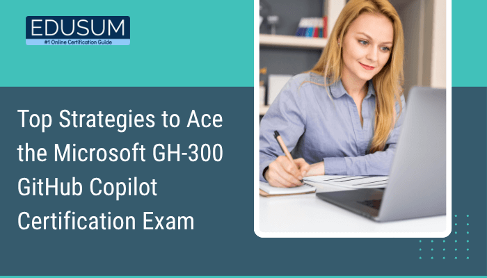 Microsoft GitHub Copilot Certification GH-300 Exam Guide