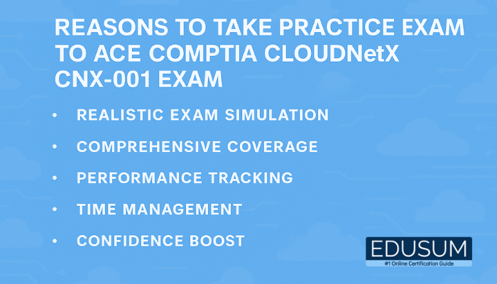 Reasons to Take EduSum’s Practice Exam to Ace CompTIA CloudNetX CNX-001 Exam