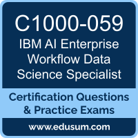 C1000-059: IBM AI Enterprise Workflow V1 Data Science Specialist C1000-059: IBM AI Enterprise Workflow V1 Data Science Specialist