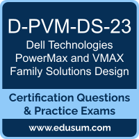 D-PVM-DS-23: Dell Technologies PowerMax and VMAX Family Solutions Design 2023