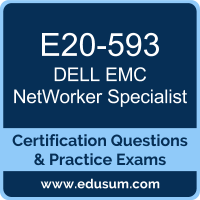 E20-593: Dell EMC NetWorker Specialist for Implementation Engineers (DECS-IE) E20-593: Dell EMC NetWorker Specialist for Implementation Engineers (DECS-IE)