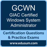 GCWN: GIAC Certified Windows System Administrator GCWN: GIAC Certified Windows System Administrator