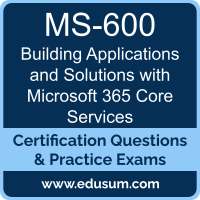 MS-600: Building Applications and Solutions with Microsoft 365 Core Services