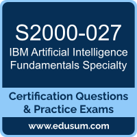 S2000-027: IBM Artificial Intelligence Fundamentals Specialty v1 S2000-027: IBM Artificial Intelligence Fundamentals Specialty v1