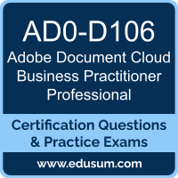 AD0-D106: Adobe Document Cloud Business Practitioner Professional AD0-D106: Adobe Document Cloud Business Practitioner Professional