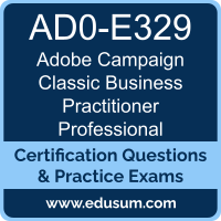 AD0-E329: Adobe Campaign Classic Business Practitioner Professional AD0-E329: Adobe Campaign Classic Business Practitioner Professional