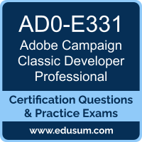 AD0-E331: Adobe Campaign Classic Developer Professional AD0-E331: Adobe Campaign Classic Developer Professional