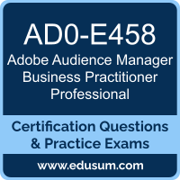 AD0-E458: Adobe Audience Manager Business Practitioner Professional AD0-E458: Adobe Audience Manager Business Practitioner Professional