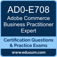 AD0-E708: Adobe Commerce Business Practitioner Expert AD0-E708: Adobe Commerce Business Practitioner Expert