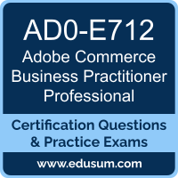 AD0-E712: Adobe Commerce Business Practitioner Professional AD0-E712: Adobe Commerce Business Practitioner Professional