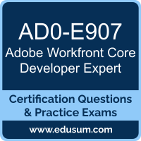 AD0-E907: Adobe Workfront Core Developer Expert AD0-E907: Adobe Workfront Core Developer Expert