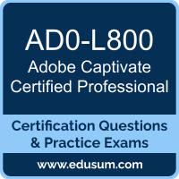 AD0-L800: Adobe Captivate Certified Professional AD0-L800: Adobe Captivate Certified Professional