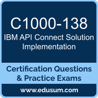 C1000-138: IBM API Connect v10.0.3 Solution Implementation C1000-138: IBM API Connect v10.0.3 Solution Implementation