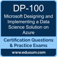 DP-100: Microsoft Designing and Implementing a Data Science Solution on Azure DP-100: Microsoft Designing and Implementing a Data Science Solution on Azure