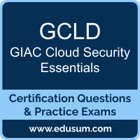 GCLD: GIAC Cloud Security Essentials GCLD: GIAC Cloud Security Essentials